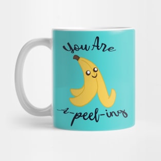 You're A-peel-ing! Mug